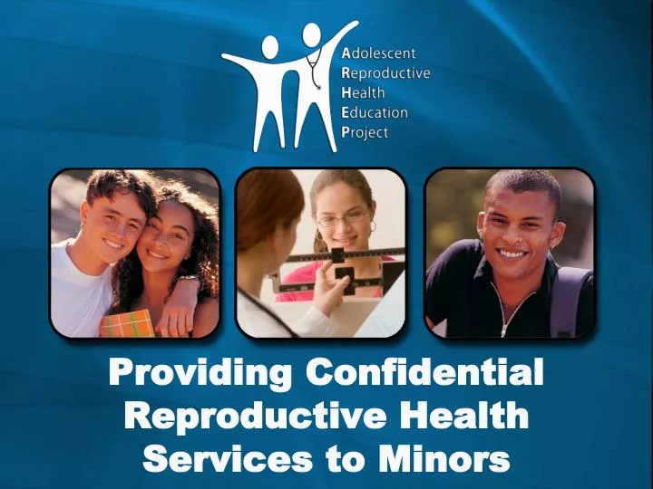 providing confidential reproductive health services to minors