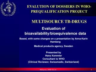 EVALUTION OF DOSSIERS IN WHO-PREQUALIFICATION PROJECT MULTISOURCE TB-DRUGS