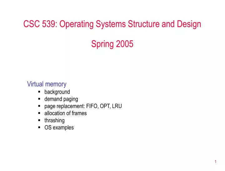 csc 539 operating systems structure and design spring 2005