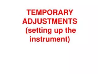 TEMPORARY ADJUSTMENTS (setting up the instrument)