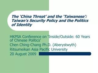 The ‘China Threat’ and the ‘Taiwanese’: Taiwan’s Security Policy and the Politics of Identity