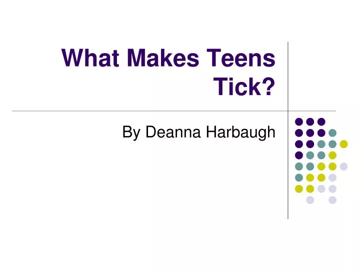 what makes teens tick