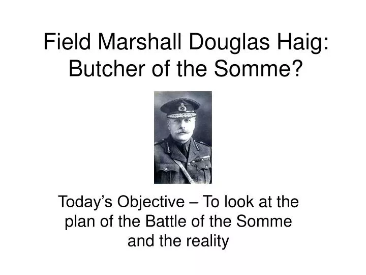 field marshall douglas haig butcher of the somme