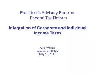 President’s Advisory Panel on Federal Tax Reform Integration of Corporate and Individual Income Taxes