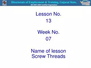 Lesson No. 13 Week No. 07 Name of lesson Screw Threads