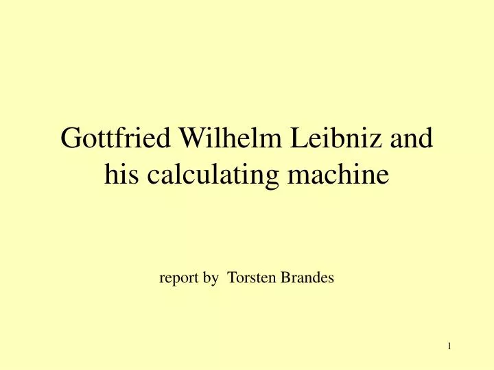 gottfried wilhelm leibniz and his calculating machine