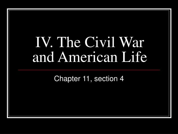 iv the civil war and american life