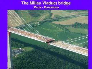 The Millau Viaduct bridge Paris - Barcelona