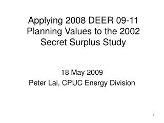Applying 2008 DEER 09-11 Planning Values to the 2002 Secret Surplus Study