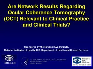 Are Network Results Regarding Ocular Coherence Tomography (OCT) Relevant to Clinical Practice and Clinical Trials?