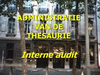 ADMINISTRATIE VAN DE THESAURIE Interne audit