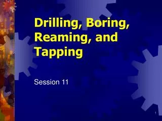 Drilling, Boring, Reaming, and Tapping