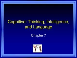 Cognitive: Thinking, Intelligence, and Language