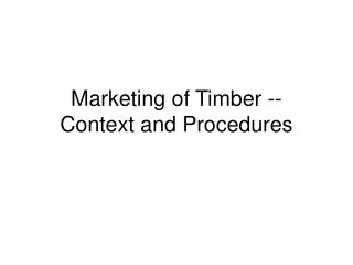 Marketing of Timber -- Context and Procedures