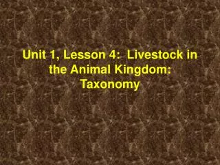 Unit 1, Lesson 4: Livestock in the Animal Kingdom: Taxonomy
