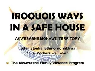 IROQUOIS WAYS IN A SAFE HOUSE