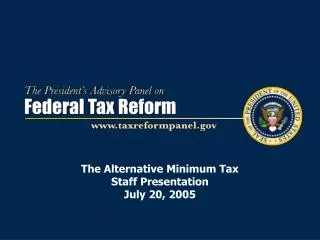 The Alternative Minimum Tax Staff Presentation July 20, 2005