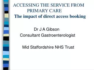 ACCESSING THE SERVICE FROM PRIMARY CARE The impact of direct access booking