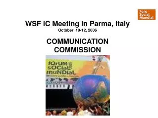 WSF IC Meeting in Parma, Italy October 10-12, 2006 COMMUNICATION COMMISSION