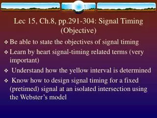 Lec 15, Ch.8, pp.291-304: Signal Timing (Objective)