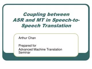 Coupling between ASR and MT in Speech-to-Speech Translation