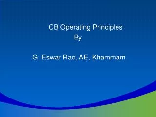 CB Operating Principles By G. Eswar Rao, AE, Khammam
