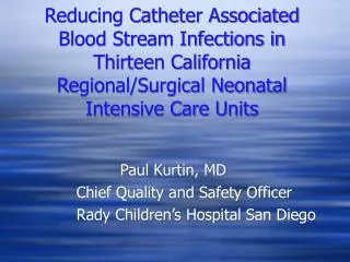Reducing Catheter Associated Blood Stream Infections in Thirteen California Regional/Surgical Neonatal Intensive Care Un