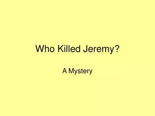 Who Killed Jeremy?