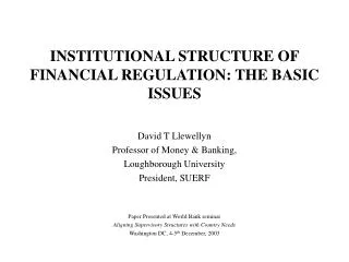 INSTITUTIONAL STRUCTURE OF FINANCIAL REGULATION: THE BASIC ISSUES