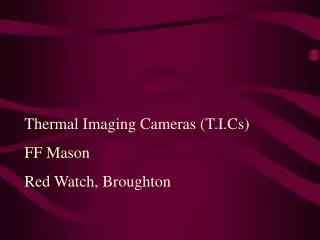 Thermal Imaging Cameras (T.I.Cs) FF Mason Red Watch, Broughton