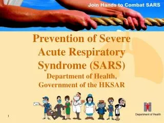 Prevention of Severe Acute Respiratory Syndrome (SARS) Department of Health, Government of the HKSAR