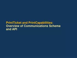 PrintTicket and PrintCapabilities: Overview of Communications Schema and API