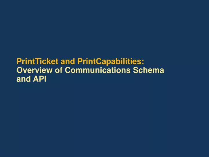 printticket and printcapabilities overview of communications schema and api