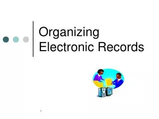 Organizing Electronic Records