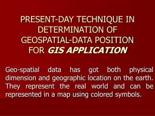 PRESENT-DAY TECHNIQUE IN DETERMINATION OF GEOSPATIAL-DATA POSITION FOR GIS APPLICATION