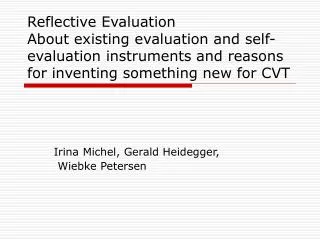 Reflective Evaluation About existing evaluation and self-evaluation instruments and reasons for inventing something new