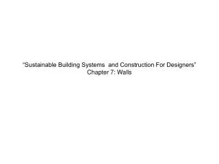 “Sustainable Building Systems and Construction For Designers” Chapter 7: Walls