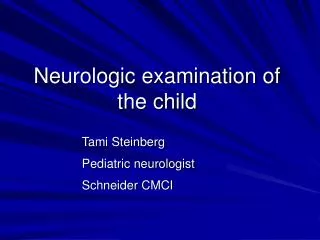 Neurologic examination of the child