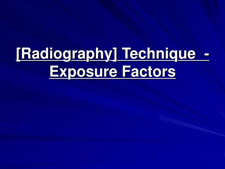 radiography technique exposure factors