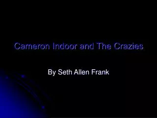 Cameron Indoor and The Crazies