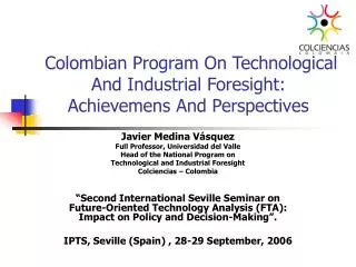 Colombian Program On Technological And Industrial Foresight: Achievemens And Perspectives