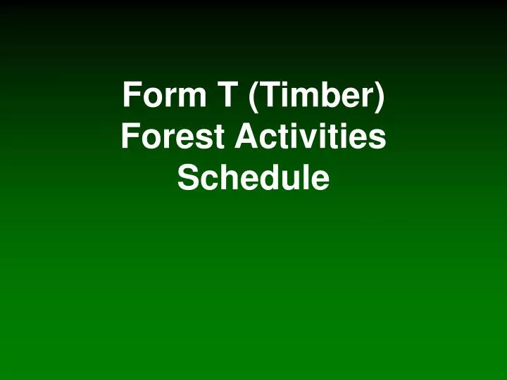 form t timber forest activities schedule