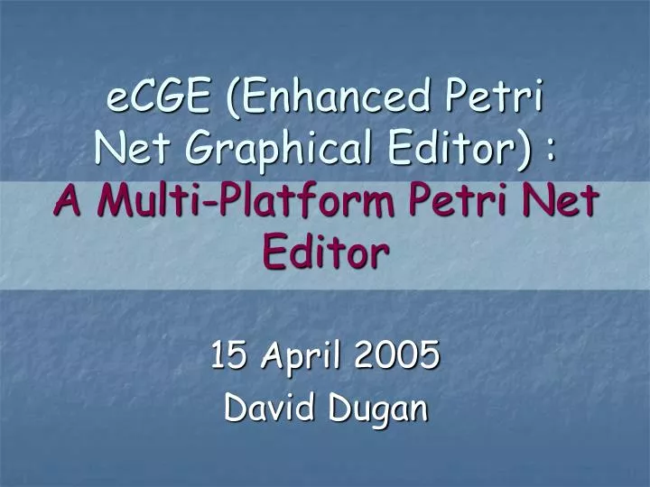 ecge enhanced petri net graphical editor a multi platform petri net editor