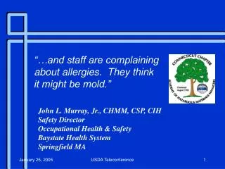 John L. Murray, Jr., CHMM, CSP, CIH Safety Director Occupational Health &amp; Safety Baystate Health System Springfield