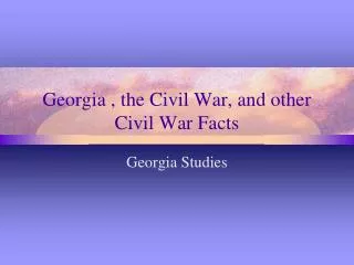 Georgia , the Civil War, and other Civil War Facts
