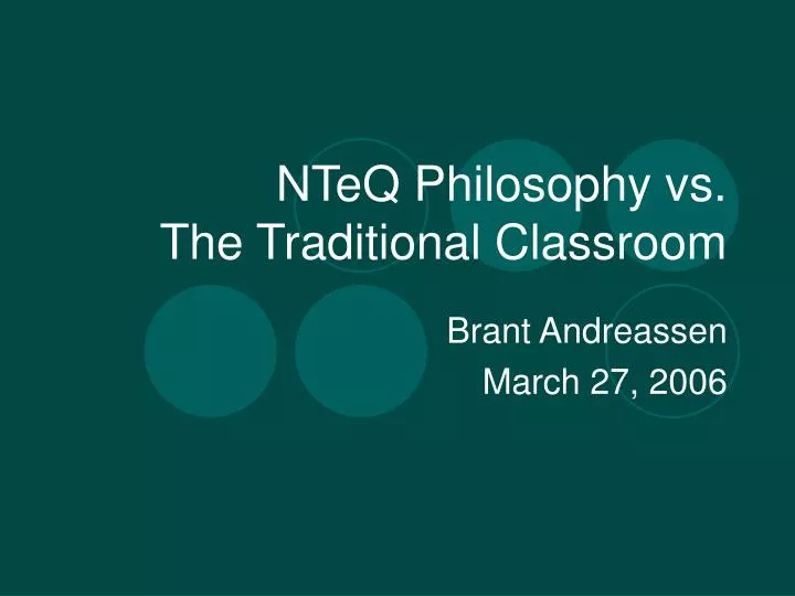 nteq philosophy vs the traditional classroom