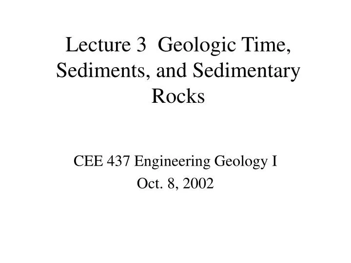 lecture 3 geologic time sediments and sedimentary rocks