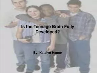 Is the Teenage Brain without a driver?