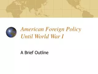 American Foreign Policy Until World War I