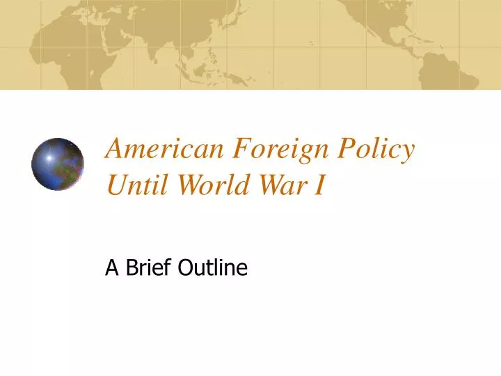 american foreign policy until world war i